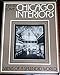 Chicago Interiors: Views of a Splendid World