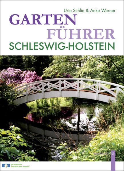 Gartenführer Schleswig-Holstein: Hrsg.: Landwirtschaftskammer Schleswig-Holstein, Schleswig-Holsteinischer Heimatbund