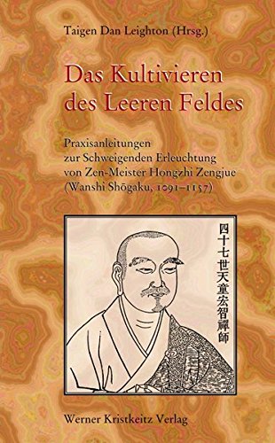 Preisvergleich Produktbild Das Kultivieren des Leeren Feldes: Praxisanleitungen zur Schweigenden Erleuchtung von Zen-Meister Hongzhi Zhengjue (Wanshi Shôgaku, 10911157)