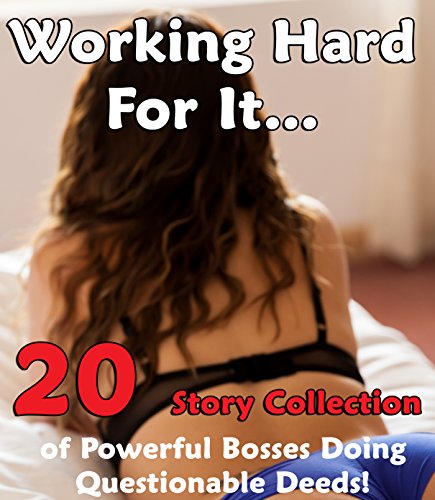Working Hard For It… 20 Story Collection of Powerful Bosses Doing Questionable Deeds!