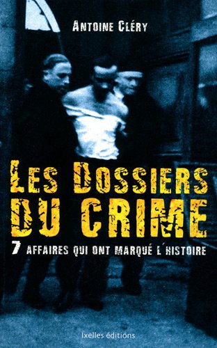 Télécharger Les dossiers du crime : 7 affaires qui ont marqué l'histoire Livre eBook France
