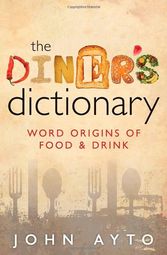 The Diner's Dictionary: Word Origins of Food and Drink 2nd Edition