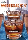 Mini Bar: Whiskey: A Little Book of Big Drinks