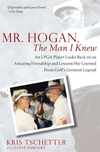 Mr. Hogan, the Man I Knew: An LPGA Player Looks