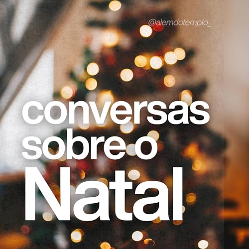 #6 - CONVERSAS SOBRE O NATAL