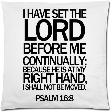 Bible VerseI HAVE SET THE LORD BEFORE ME CONTINUALLY; BECAUSE HE IS AT MY RIGHT HAND,I SHALL NOT BE MOVED. PSALM 16:8 Throw Pillow Case Cushion Cover 18x18 Inch - Twin Sides Printing
