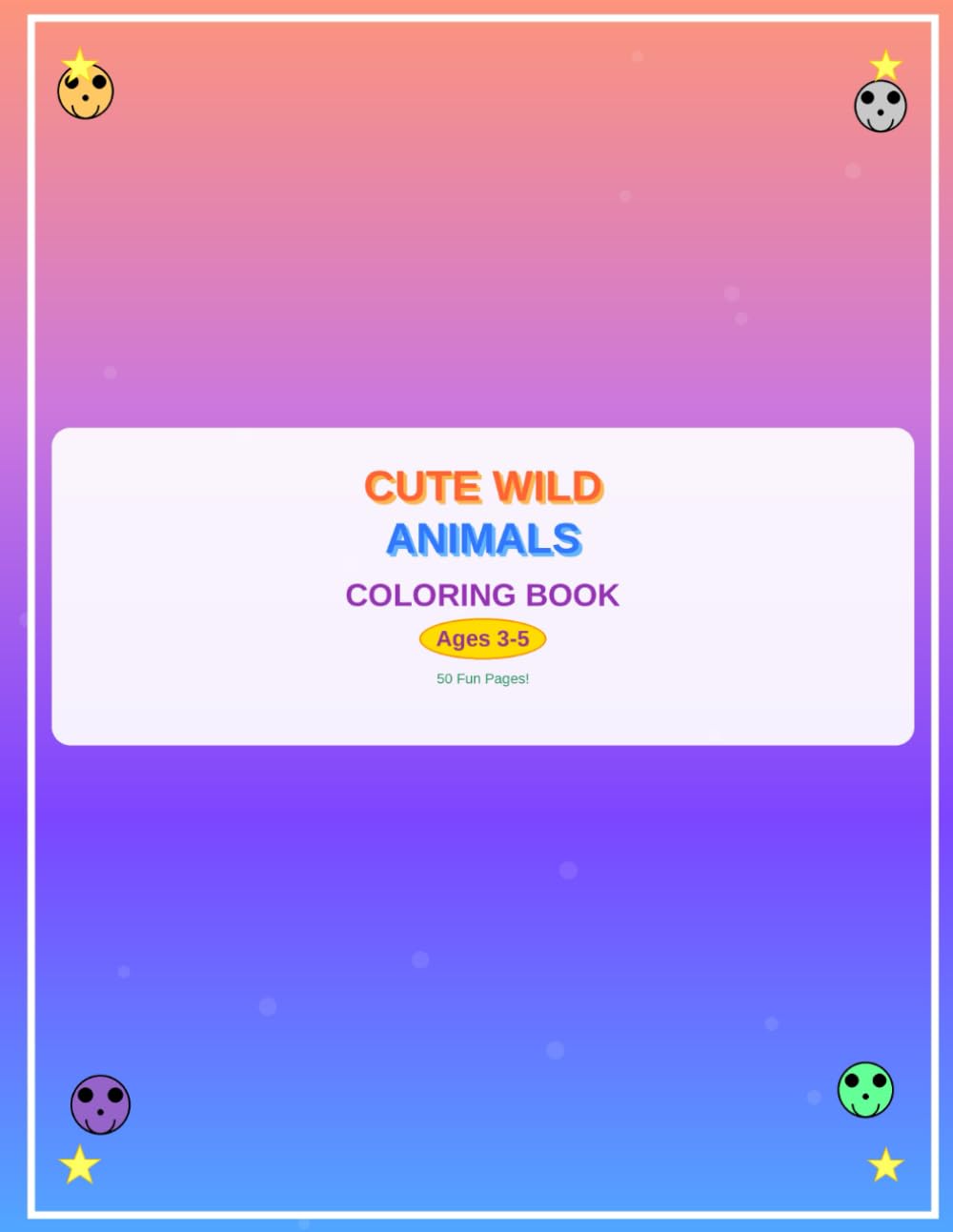 Cute Wild Animals Coloring Book: Fun and Easy Coloring Pages for Kids Ages 3-5
