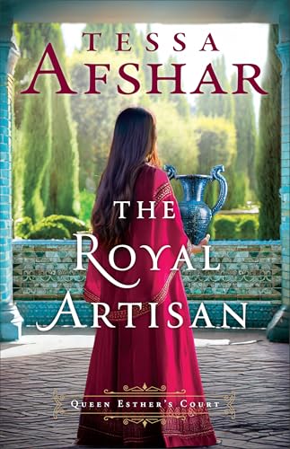 The Royal Artisan (): Historical Fiction in Biblical Times Set in the Royal Courts of Queen Esther during Ancient History