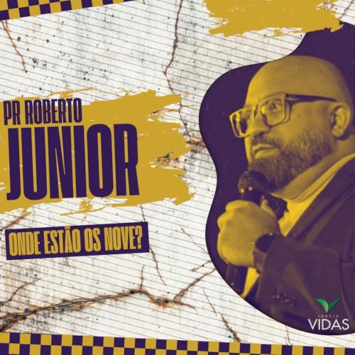 ONDE EST&Atilde;O OS NOVE - PASTOR ROBERTO JUNIOR