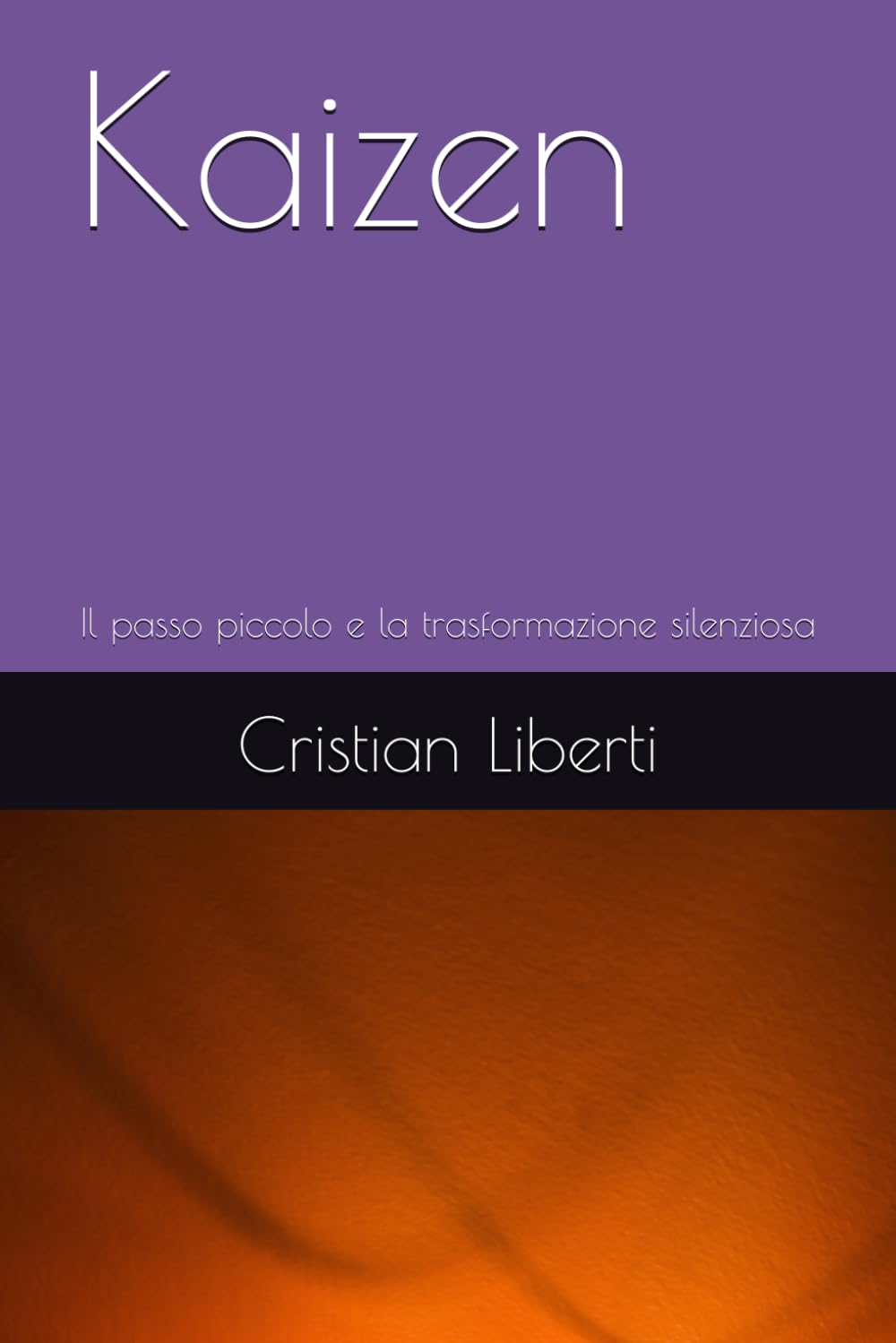 Kaizen: Il passo piccolo e la trasformazione silenziosa (Kokoro: Sentieri dell'Anima Giapponese)