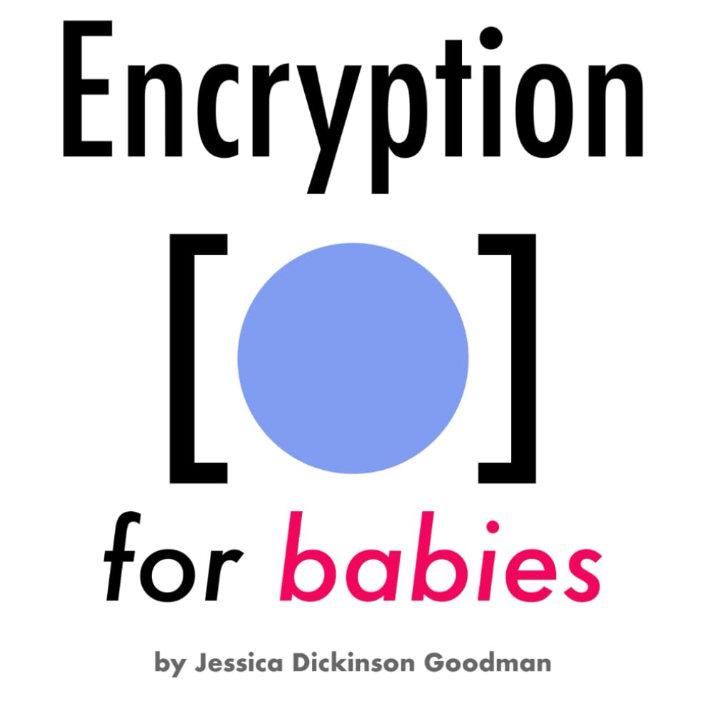 Encryption for Babies (Internet Society: San Francisco Bay Area Chapter for Babies Books)