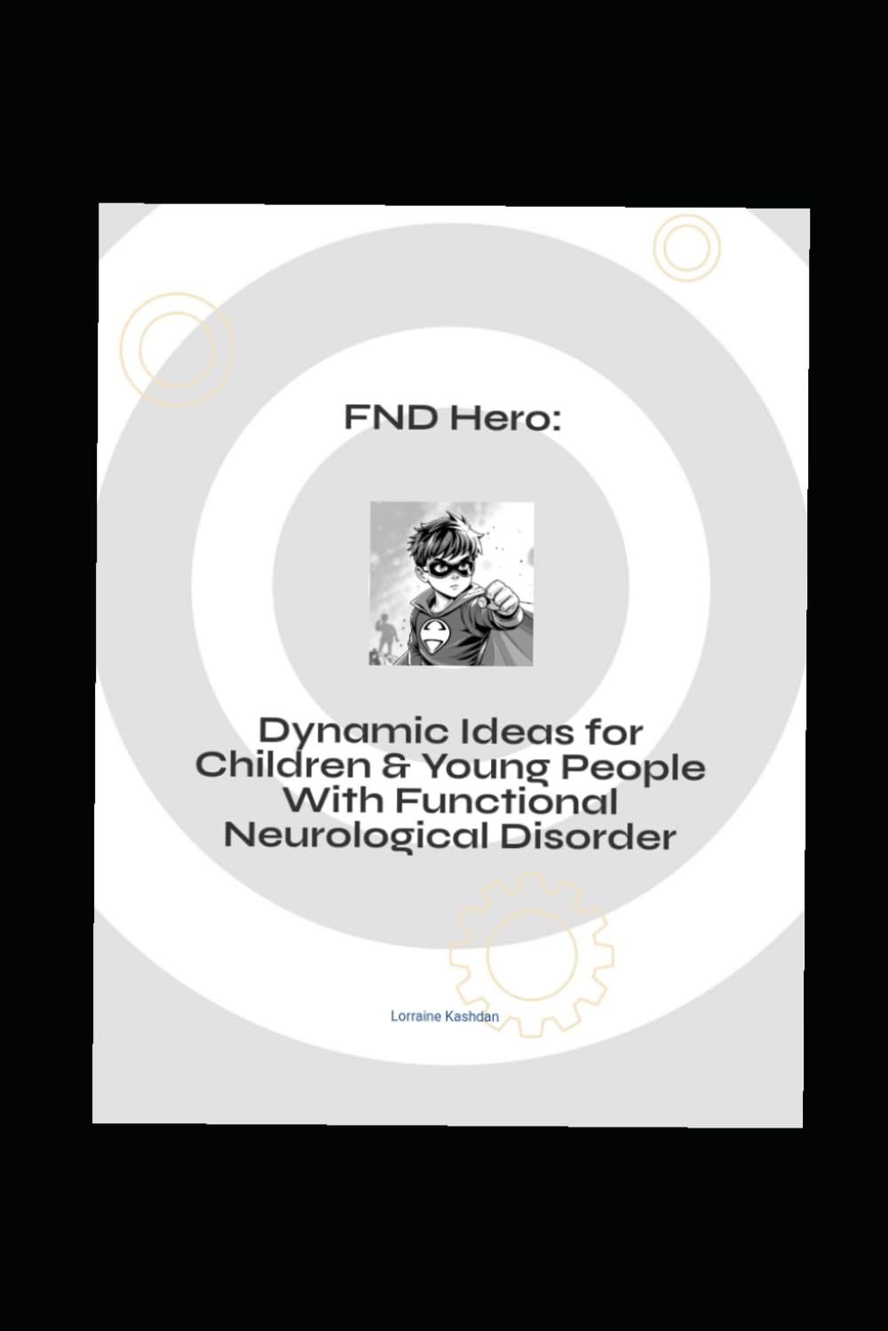 FND Hero: Dynamic Ideas For Children and Young People With Functional Neurological Disorder