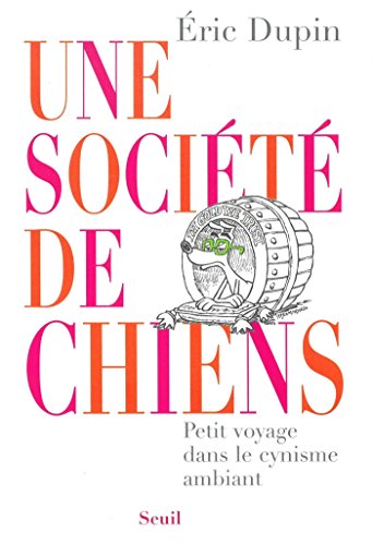 Télécharger Une société de chiens. Petit voyage dans le cynisme ambiant (L'Histoire immédiate) PDF Ebook En Ligne