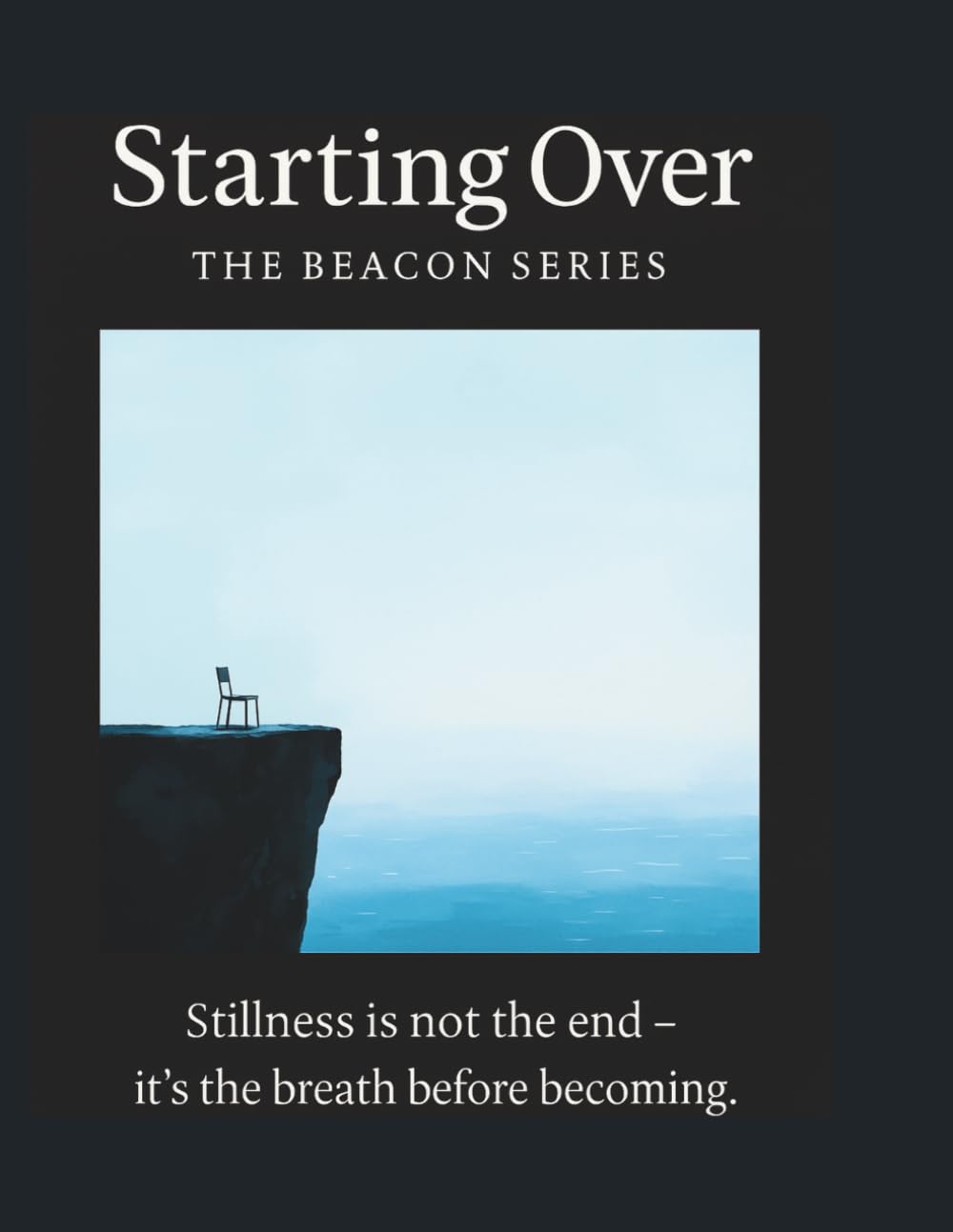 Starting Over: The Beacon Series: A Guided Journey Through Healing, Hope, and the Power to Begin Again