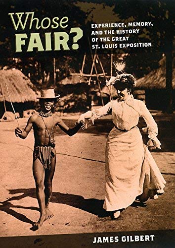 Whose Fair?: Experience, Memory, and the History of the Great St. Louis Exposition      Illustrated Edition, Kindle Edition