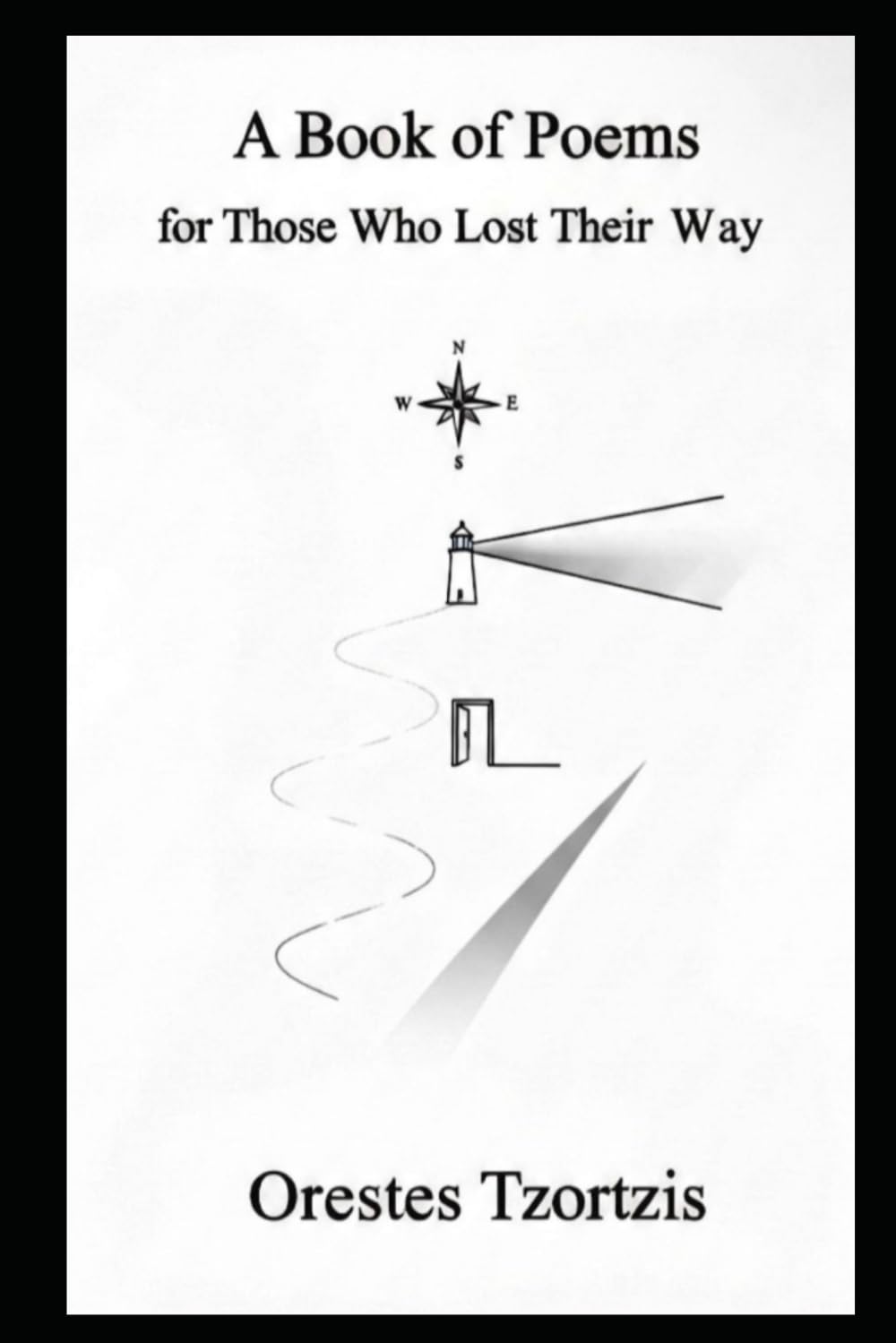 A Book of Poems for Those Who Lost Their Way: Finding Light in the Darkness through Poetry (Echoes of the Forgotten Self: Finding Voice and Meaning Through Poetry's Deepest Truths)