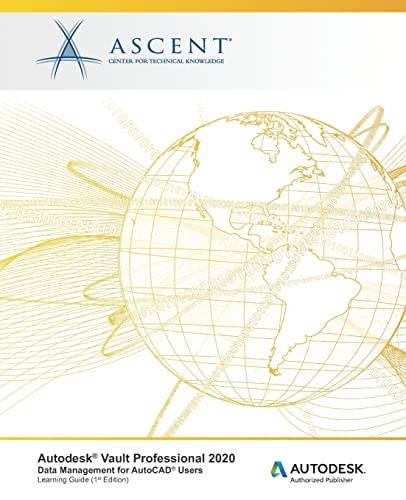 Compare Textbook Prices for Autodesk Vault Professional 2020: Data Management for AutoCAD Users: Autodesk Authorized Publisher ISBN 9781951139018 by Ascent - Center for Technical Knowledge