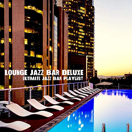 Play Ultimate Jazz Bar Playlist by Lounge Jazz Bar Deluxe on Amazon Music