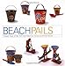 Beach Pails: Classic Toys Of Surf And Sand