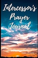 Intercessor's Prayer Journal 1709839422 Book Cover