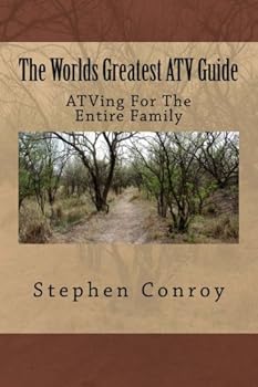 Paperback The Worlds Greatest ATV Guide: ATVing For The Entire Family Book