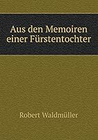 Aus den Memoiren einer Fürstentochter 5519256624 Book Cover
