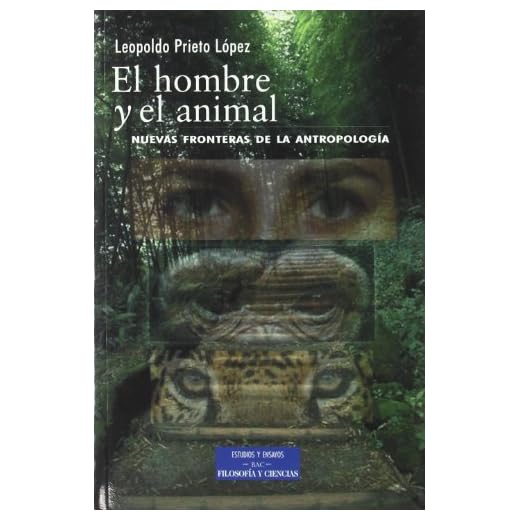 El hombre y el animal: Nuevas fronteras de la antropología (ESTUDIOS Y ENSAYOS)