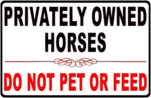 Privately Owned Horses Do Not Pet or Feed Sign. Safety for Horse Stables & Trailers. 9x12 Metal.
