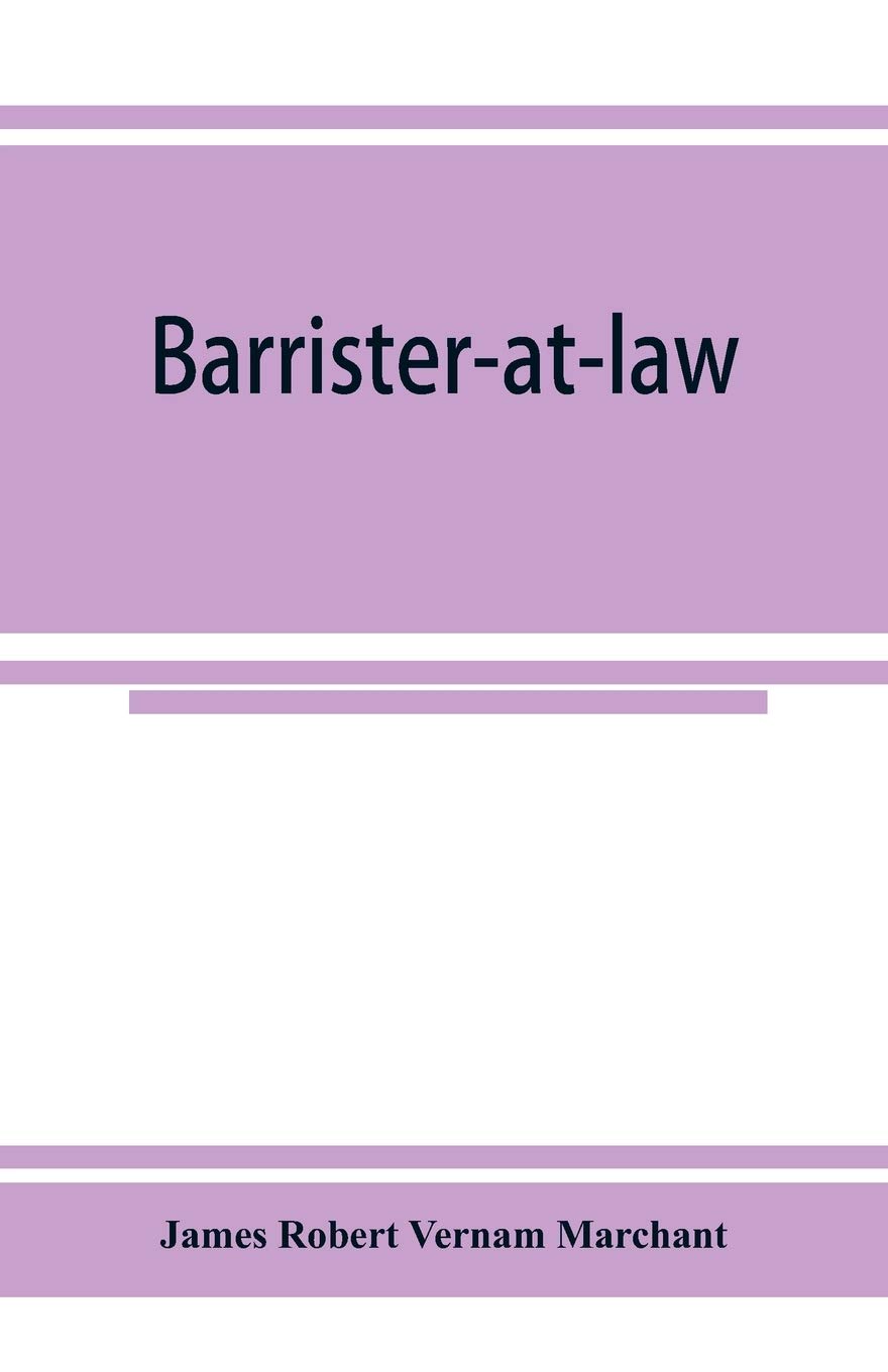 Barrister-at-law: an essay on the legal position of counsel in England