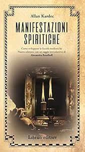 Vedi scheda su Amazon Manifestazioni spiritiche. Come sviluppare le facoltà medianiche. Nuova ediz.
