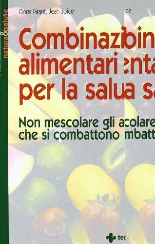 Combinazioni alimentari per la salute. Non mescolare gli alimenti che si combattono