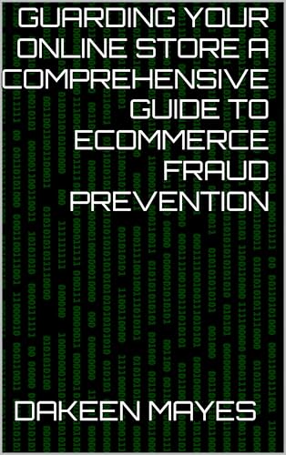 Guarding Your Online Store A Comprehensive Guide to Ecommerce Fraud Prevention