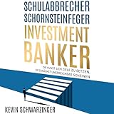 Schulabbrecher, Schornsteinfeger, Investmentbanker: Die Kunst sich Ziele zu setzen, die zunächst unerreichbar scheinen