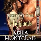 The Brightest Star in the Highlands: Jennie and Aedan: Clan Grant Series, Volume 7