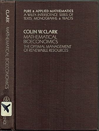 Clark Mathematical ∗bioeconomics∗ – Optimal Management Of Renewable Resources book cover