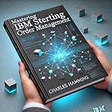 Mastering IBM Sterling Order Management (OMS) (E