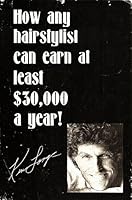 How Any Hairstylist Can Earn $30,000 Per Year 9995108038 Book Cover