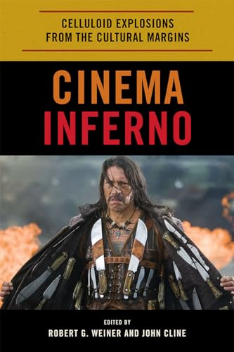 Cinema Inferno: Celluloid Explosions from the Cultural Margins