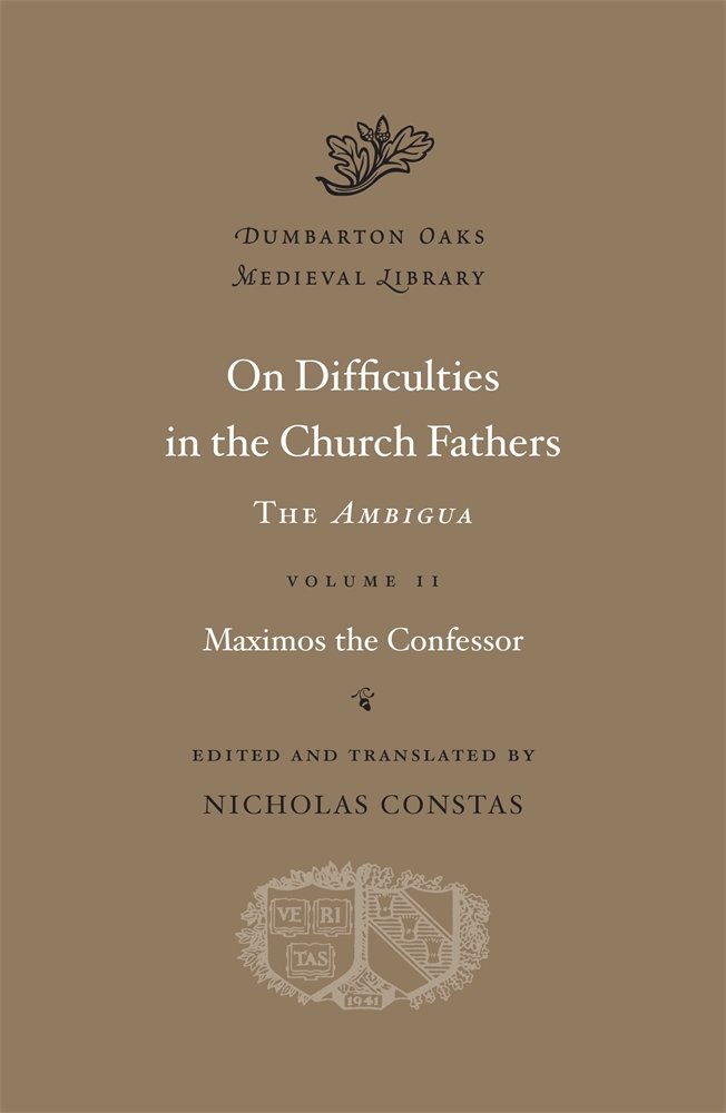 On Difficulties in the Church Fathers: The Ambigua, Volume II: 2 (Dumbarton Oaks Medieval Library)