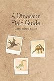 Dinosaur Field Guide: Dinosaur Drawings | Dinosaur Descriptions | Blank Pages For Your Notes &...