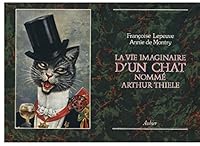 La vie imaginaire d'un chat nommé Arthur J. Thiele (AUBIER) 2700726332 Book Cover