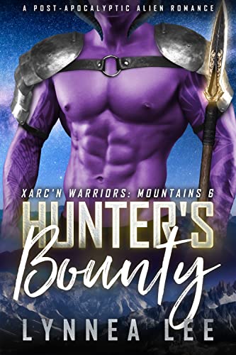 Hunter's Bounty: A Post-Apocalyptic Alien Romance (Xarc'n Warriors: Mountains Book 6)