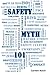 Safety Myth 101: Musings on Myths, Misunderstandings and More