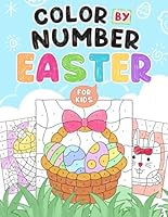 Easter: Color By Number Book for Kids Ages 4-8 with Cute Bunny, Basket Stuffers, Eggs, Spring Designs and More B0CV7Y5V23 Book Cover