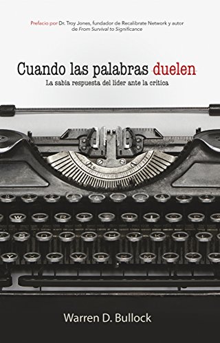 Cuando las palabras duelen: La sabia respuesta del líder ante la critica (Spanish Edition)
