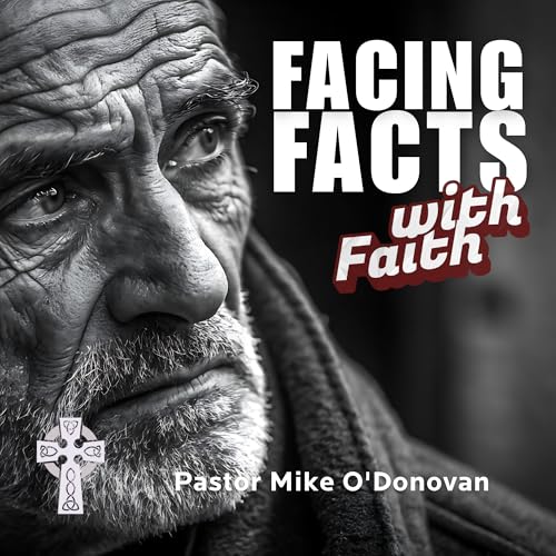 Facing Facts with Faith - Pastor Michael O'Donovan