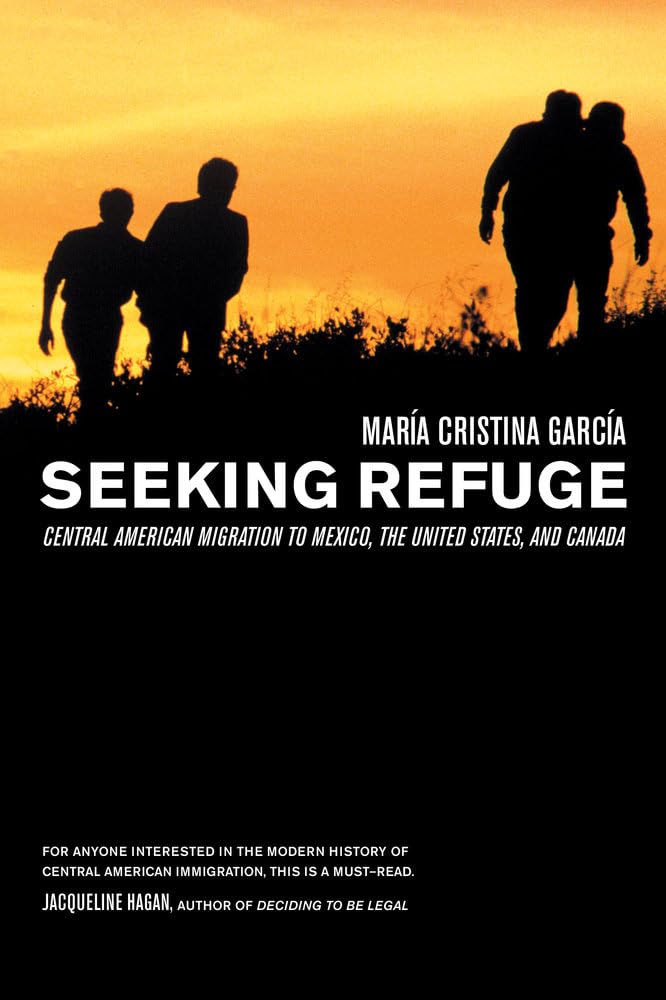 Seeking Refuge: Central American Migration to Mexico, the United States, and Canada Paperback – 6 Mar. 2006