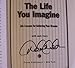 The Life You Imagine : Life Lessons for Achieving Your Dreams