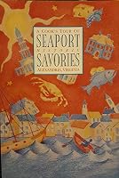 SEAPORT SAVORIES A cook's Tour of Historic Alexandria, Virginia 0963965204 Book Cover