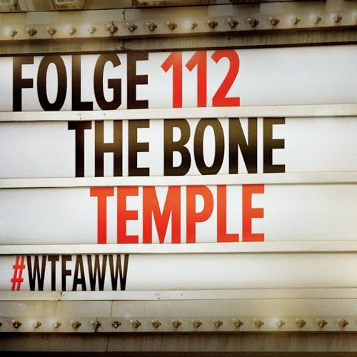 The Bone Temple | Episode 112 | WTFAWW